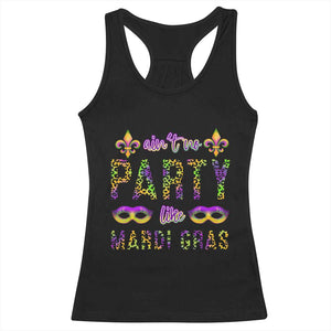 Ain't No Party Like Mardi Gras Racerback Tank Top TS09 Black Print Your Wear
