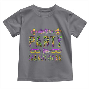 Ain't No Party Like Mardi Gras Toddler T Shirt TS09 Charcoal Print Your Wear