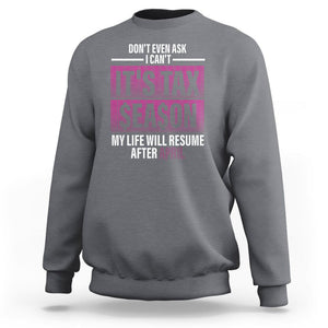 Funny Accountant Sweatshirt Don't Even Ask I Can't It's Tax SeaSon My Life Will Resume After April TS09 Charcoal Printyourwear
