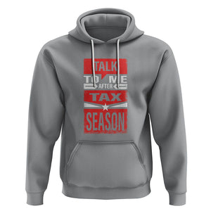 Funny Accountant Hoodie Talk To Me After Tax Season TS09 Sport Gray Printyourwear