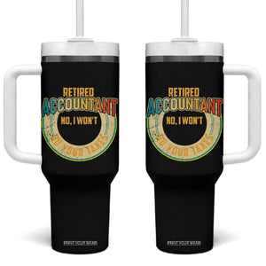 Retired Accountant Tumbler With Handle No I Won't Do Your Taxes Retirement TS09 One Size: 40 oz Black Print Your Wear