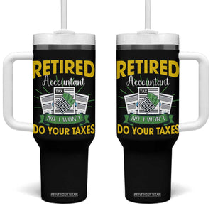 Retired Accountant Tumbler With Handle No I Won't Do Your Taxes Funny Retirement TS09 One Size: 40 oz Black Print Your Wear