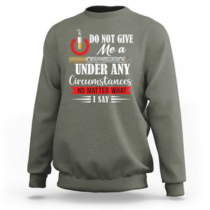 Quit Smoking Sweatshirt Do Not Give Me a Cigarette Under Any Circumstances No Matter What I Say TS09 Military Green Print Your Wear