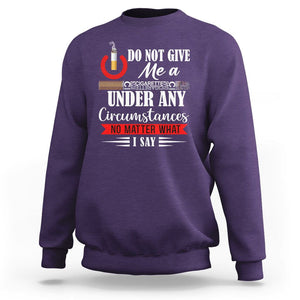 Quit Smoking Sweatshirt Do Not Give Me a Cigarette Under Any Circumstances No Matter What I Say TS09 Purple Print Your Wear