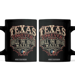 Texas Pride Coffee Mug Forever Come Hell Or High Water Patriotic Texas TS09 Black Print Your Wear
