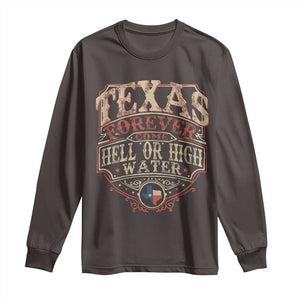 Texas Pride Long Sleeve Shirt Forever Come Hell Or High Water Patriotic Texas TS09 Dark Chocolate Print Your Wear
