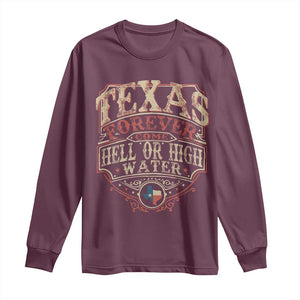 Texas Pride Long Sleeve Shirt Forever Come Hell Or High Water Patriotic Texas TS09 Maroon Print Your Wear