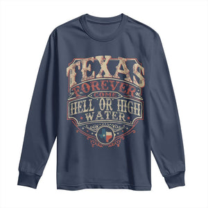 Texas Pride Long Sleeve Shirt Forever Come Hell Or High Water Patriotic Texas TS09 Navy Print Your Wear