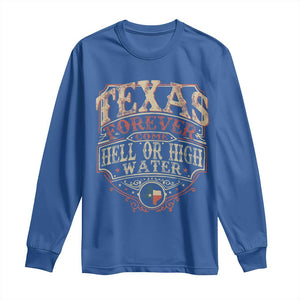 Texas Pride Long Sleeve Shirt Forever Come Hell Or High Water Patriotic Texas TS09 Royal Blue Print Your Wear