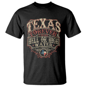 Texas Pride T Shirt Forever Come Hell Or High Water Patriotic Texas TS09 Black Print Your Wear