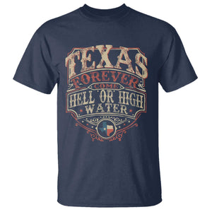 Texas Pride T Shirt Forever Come Hell Or High Water Patriotic Texas TS09 Navy Print Your Wear
