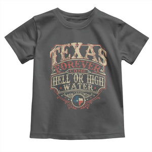 Texas Pride Toddler T Shirt Forever Come Hell Or High Water Patriotic Texas TS09 Dark Heather Print Your Wear