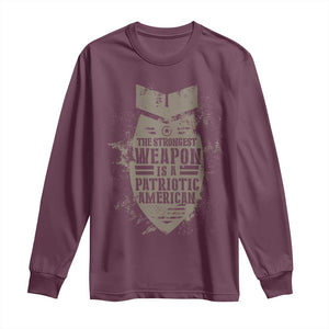The Strongest Weapon Is A Patriotic Long Sleeve Shirt TS09 Maroon Print Your Wear