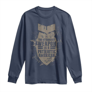 The Strongest Weapon Is A Patriotic Long Sleeve Shirt TS09 Navy Print Your Wear
