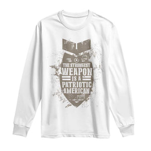 The Strongest Weapon Is A Patriotic Long Sleeve Shirt TS09 White Print Your Wear