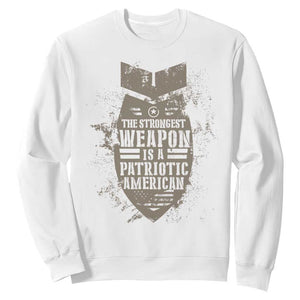 The Strongest Weapon Is A Patriotic Sweatshirt TS09 White Print Your Wear