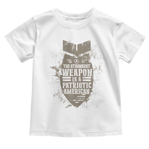 The Strongest Weapon Is A Patriotic Toddler T Shirt TS09 White Print Your Wear
