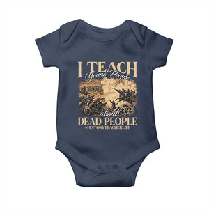 History Teachers Baby Onesie I Teach Young People About Dead People TS09 Navy Print Your Wear