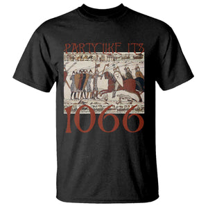 Medieval Bayeux Tapestry Hastings 1066 T Shirt Funny Party Like It's 1066 History Lover TS09 Black Print Your Wear