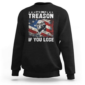 George Washington Sweatshirt It's Only Treason If You Lose 4th Of July TS09 Black Print Your Wear