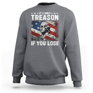 George Washington Sweatshirt It's Only Treason If You Lose 4th Of July TS09 Charcoal Print Your Wear