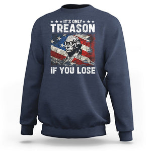 George Washington Sweatshirt It's Only Treason If You Lose 4th Of July TS09 Navy Print Your Wear