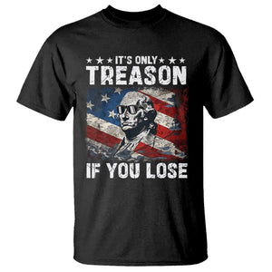 George Washington T Shirt It's Only Treason If You Lose 4th Of July TS09 Black Print Your Wear