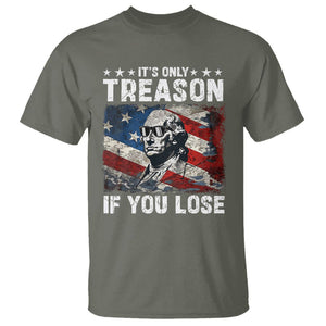 George Washington T Shirt It's Only Treason If You Lose 4th Of July TS09 Military Green Print Your Wear
