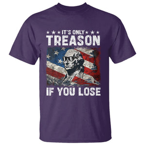 George Washington T Shirt It's Only Treason If You Lose 4th Of July TS09 Purple Print Your Wear