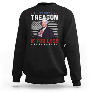 George Washington Sweatshirt It's Only Treason If You Lose 4th Of July TS09 Black Print Your Wear