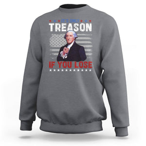 George Washington Sweatshirt It's Only Treason If You Lose 4th Of July TS09 Charcoal Print Your Wear