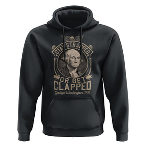 George Washington Hoodie Stay Strapped Or Get Clapped 4th Of July TS09 Black Print Your Wear