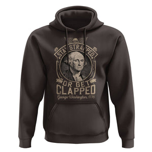 George Washington Hoodie Stay Strapped Or Get Clapped 4th Of July TS09 Dark Chocolate Print Your Wear