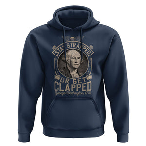 George Washington Hoodie Stay Strapped Or Get Clapped 4th Of July TS09 Navy Print Your Wear