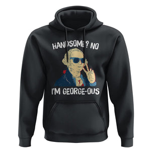 Funny George Washington Hoodie Handsome No I'm Georgeous 4th Of July TS09 Black Print Your Wear