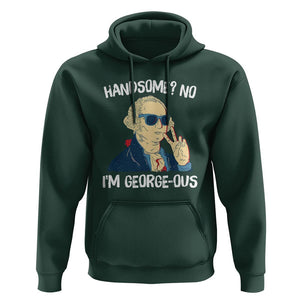 Funny George Washington Hoodie Handsome No I'm Georgeous 4th Of July TS09 Dark Forest Green Print Your Wear