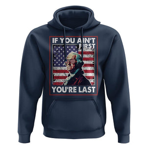George Washington Hoodie If You Ain't First You're Last 4th Of July TS09 Navy Print Your Wear
