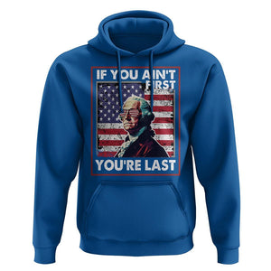 George Washington Hoodie If You Ain't First You're Last 4th Of July TS09 Royal Blue Print Your Wear