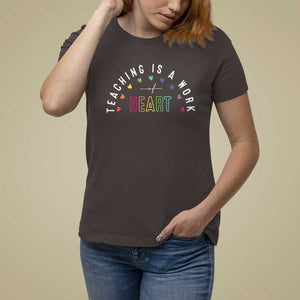 Teacher T Shirt For Women Teaching Is A Work Of Heart TS09 Dark Chocolate Print Your Wear