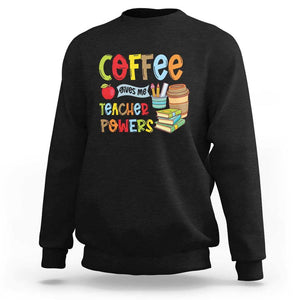 Teacher Coffee Lover Sweatshirt Coffee Gives Me Teacher Powers TS09 Black Print Your Wear