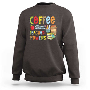 Teacher Coffee Lover Sweatshirt Coffee Gives Me Teacher Powers TS09 Dark Chocolate Print Your Wear
