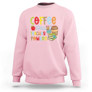 Teacher Coffee Lover Sweatshirt Coffee Gives Me Teacher Powers TS09 Light Pink Print Your Wear