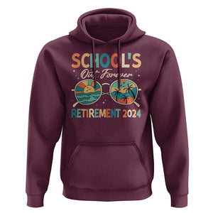 Retired Teacher Hoodie School's Out Forever Retirement 2024 TS09 Maroon Print Your Wear