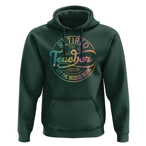 Retired Teacher Hoodie Let The Recess Begin Retirement TS09 Dark Forest Green Print Your Wear