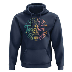 Retired Teacher Hoodie Let The Recess Begin Retirement TS09 Navy Print Your Wear