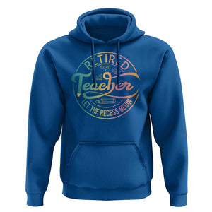 Retired Teacher Hoodie Let The Recess Begin Retirement TS09 Royal Blue Print Your Wear