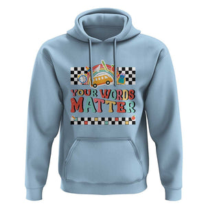 Special Education Teacher Hoodie Your Words Matter Retro Groovy Back To School TS09 Light Blue Print Your Wear