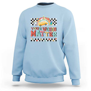Special Education Teacher Sweatshirt Your Words Matter Retro Groovy Back To School TS09 Light Blue Print Your Wear