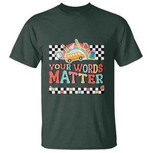 Special Education Teacher T Shirt Your Words Matter Retro Groovy Back To School TS09 Dark Forest Green Print Your Wear