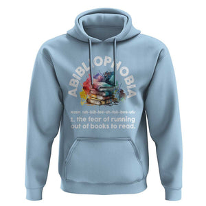 Funny Book Lover Hoodie Abibliophobia The Fear Of Running Out Of The Books To Read TS09 Light Blue Print Your Wear